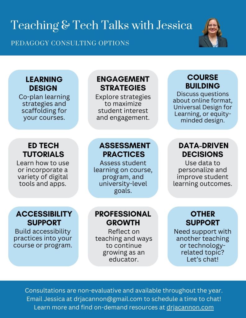 This links to the document and shows a title stating "Teaching and Tech Talks with Jessica, Pedagogy Consulting Options." The categories listed are Learning Design, Engagement Strategies, Course Building, Ed Tech Tutorials, Assessment Practices, Data-Driven Decisions, Accessibility Support, Professional Growth, and Other Support. You can schedule a chat with Jessica by emailing drjacannon@gmail.com or learning more on her website drjacannon.com.